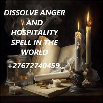 DISSOLVE ANGER AND HOSPITALITY SPELL IN THE WORLD +27672740459.